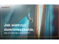 Jak wietrzyć mieszkanie zimą? Poradnik, który Cię zaskoczy