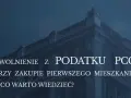 Zwolnienie z PCC za pierwsze mieszkanie: Od kiedy i jak oszczędzić?