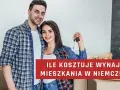 Ile kosztuje wynajem mieszkania w Niemczech? Sprawdź ceny