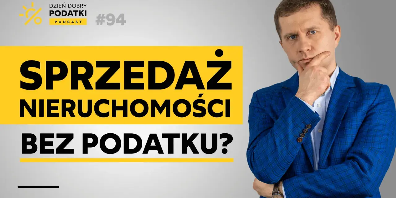 Mężczyzna w garniturze z ręką na brodzie obok napisu "SPRZEDAŻ NIERUCHOMOŚCI BEZ PODATKU?".