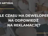 Deweloper ma 14 dni na reklamację poznaj swoje prawa!