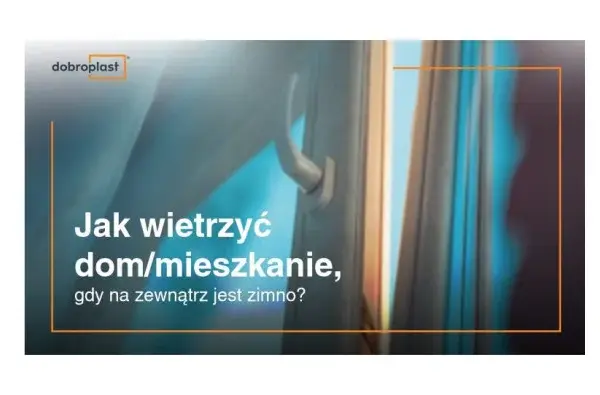 Jak wietrzyć mieszkanie zimą? Poradnik, który Cię zaskoczy